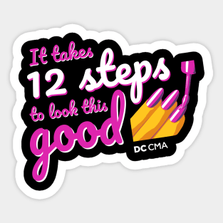 It takes 12 steps to look this good | DC CMA Sticker